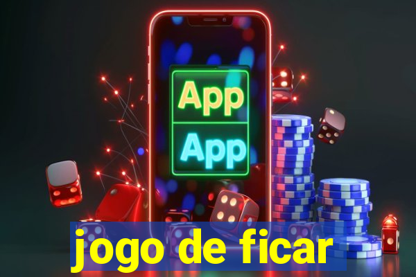 jogo de ficar